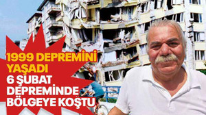 1999 depremini yaşadı, 6 Şubat depreminde dayanışmaya koştu